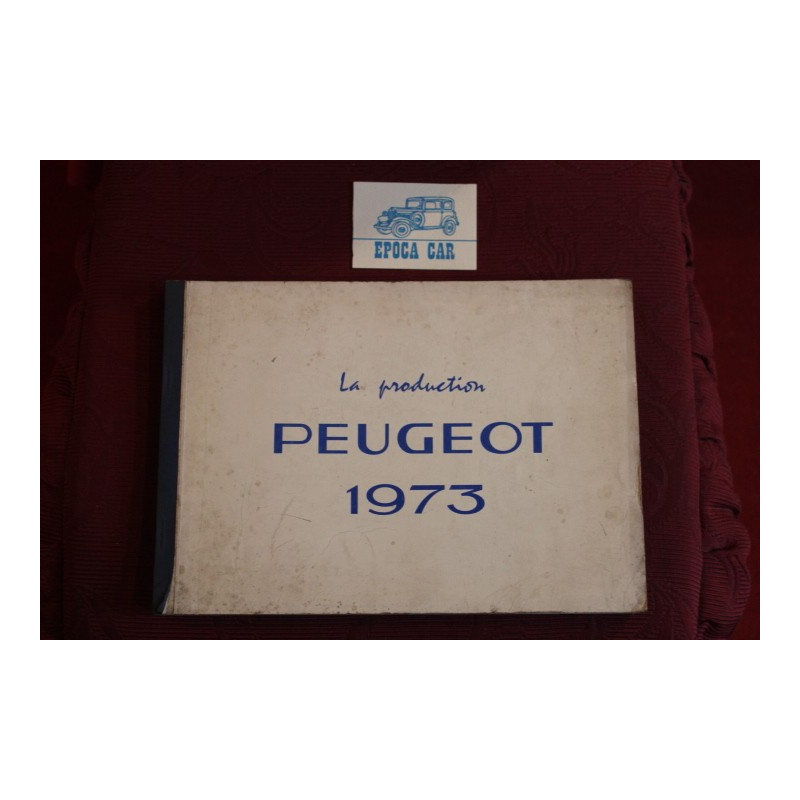 PEUGEOT LA PRODUCTION 1973  DATI TECNICI DI TUTTI I MODELLI 1973  MULTILINGUE ( ANCHE ITA)